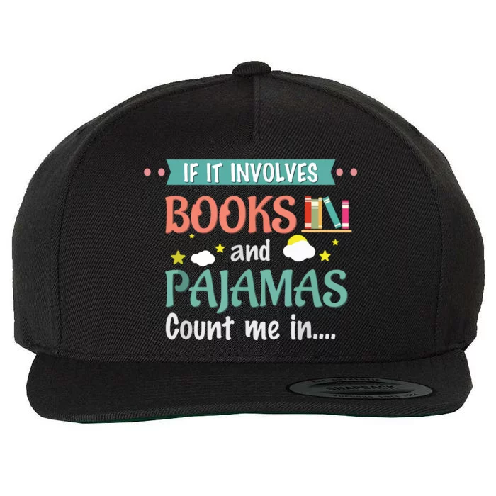 If It Involves Books And Pajamas Book Lover Gift Wool Snapback Cap