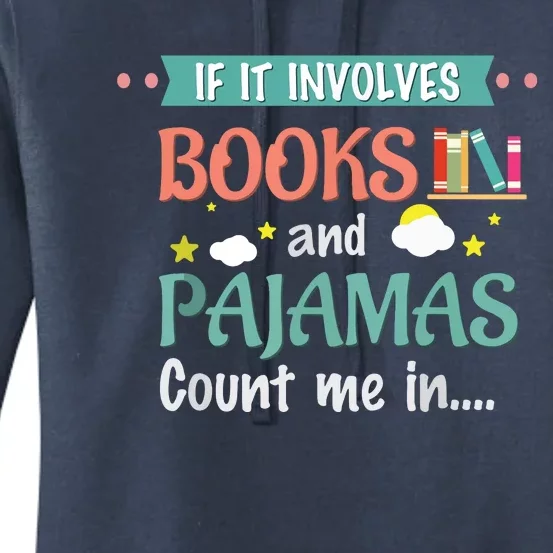 If It Involves Books And Pajamas Book Lover Gift Women's Pullover Hoodie