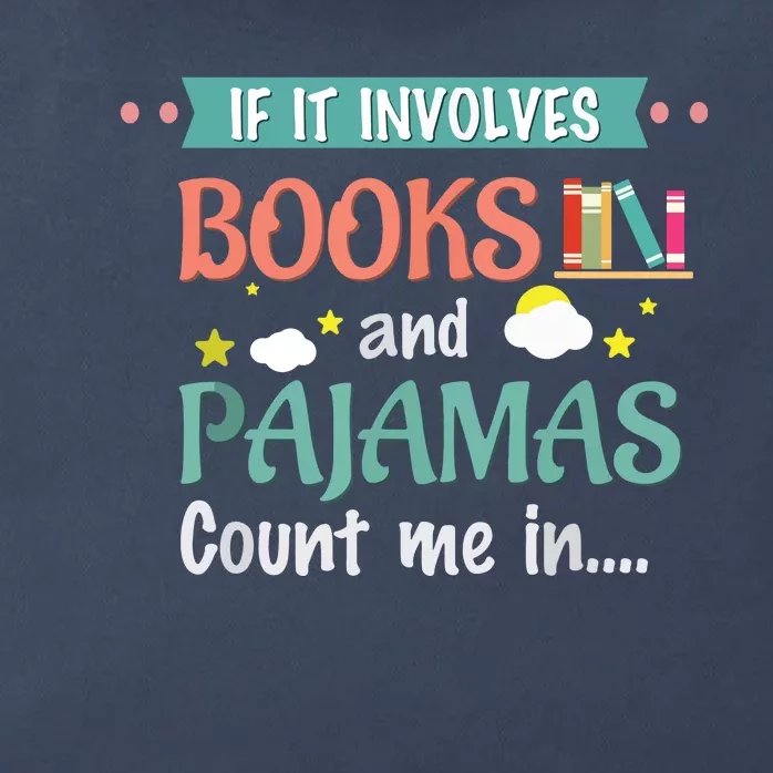 If It Involves Books And Pajamas Book Lover Gift Zip Tote Bag