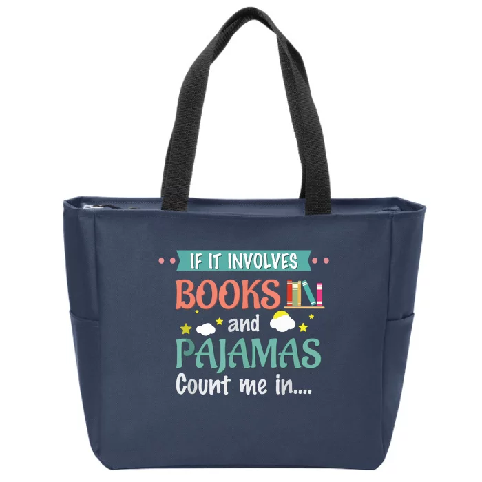 If It Involves Books And Pajamas Book Lover Gift Zip Tote Bag