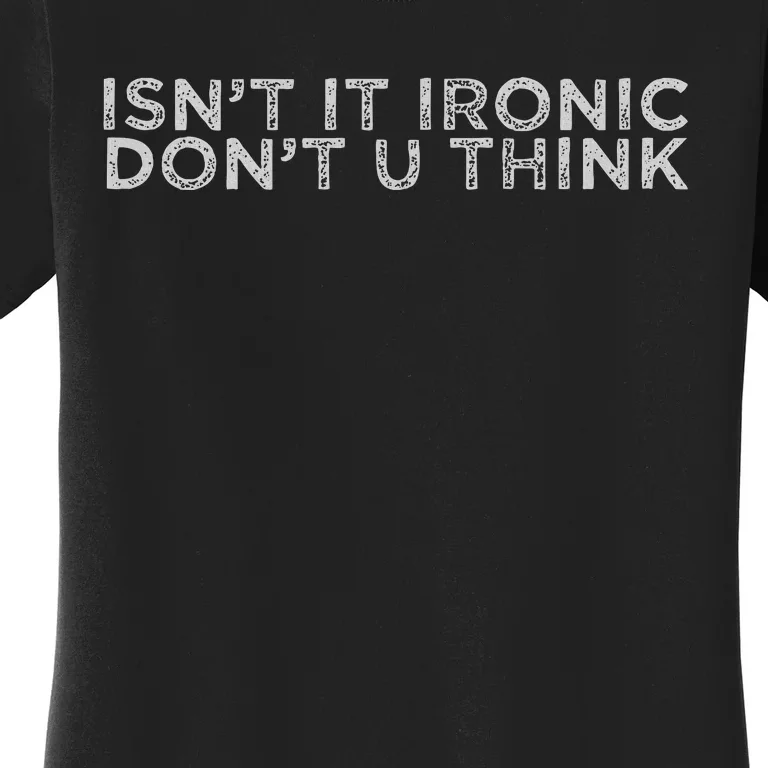 IsnT It Ironic Women's T-Shirt