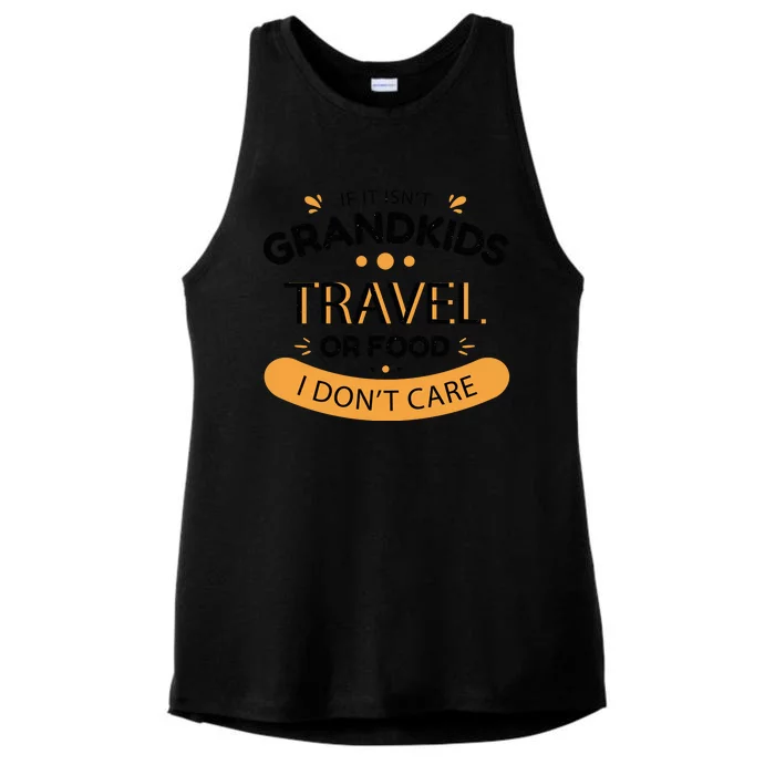 If It Isn't Grandkids Travel Or Food I Don't Care Funny Grandparent Ladies Tri-Blend Wicking Tank