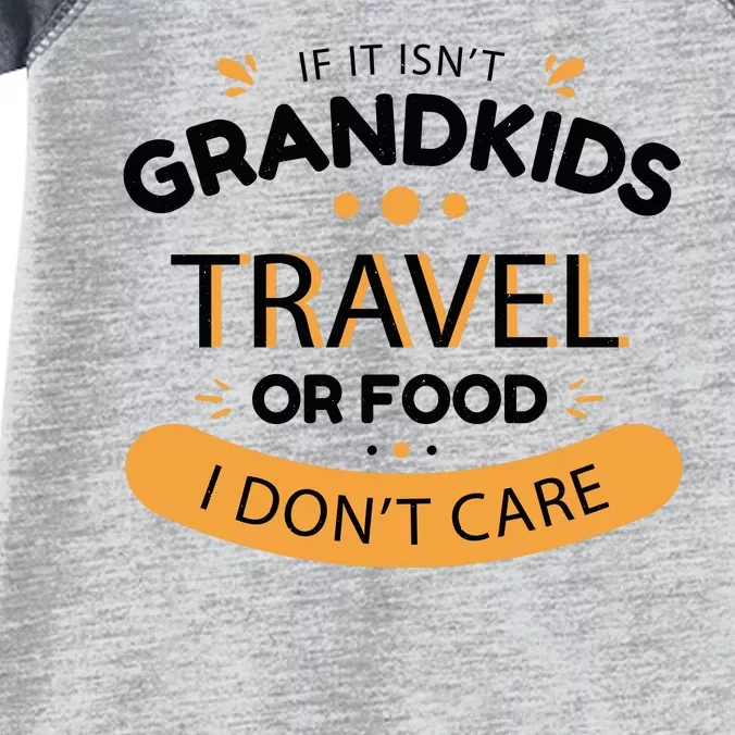 If It Isn't Grandkids Travel Or Food I Don't Care Funny Grandparent Infant Baby Jersey Bodysuit