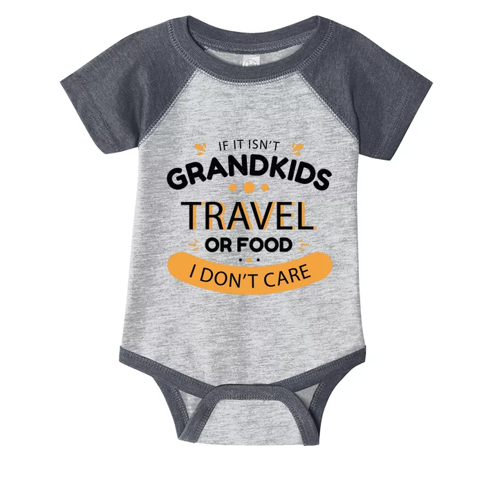 If It Isn't Grandkids Travel Or Food I Don't Care Funny Grandparent Infant Baby Jersey Bodysuit