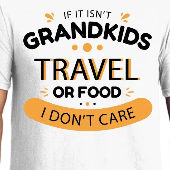 If It Isn't Grandkids Travel Or Food I Don't Care Funny Grandparent Pajama Set