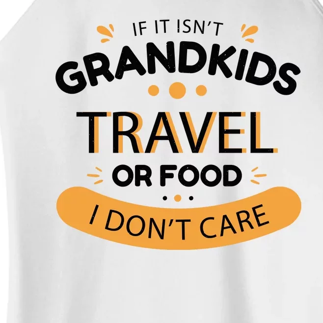 If It Isn't Grandkids Travel Or Food I Don't Care Funny Grandparent Women’s Perfect Tri Rocker Tank