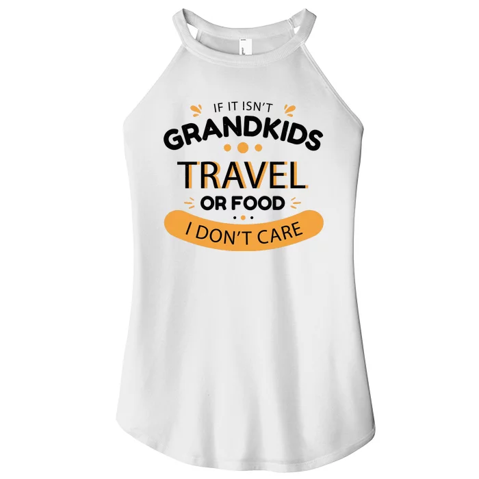 If It Isn't Grandkids Travel Or Food I Don't Care Funny Grandparent Women’s Perfect Tri Rocker Tank