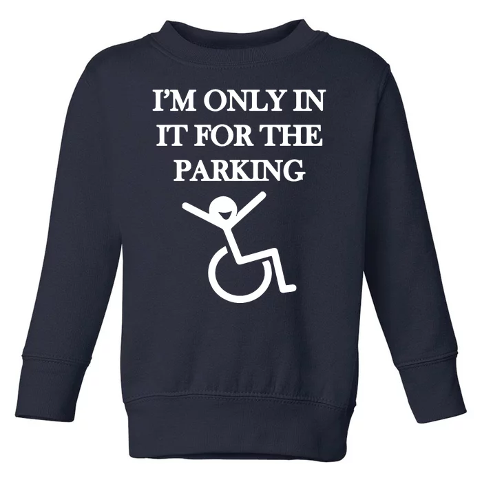 I'm In It For Parking Toddler Sweatshirt