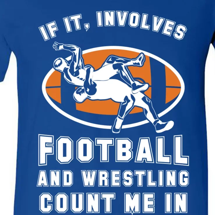 If It Involves Football And Wrestling Count Me In For Fans Great Gift V-Neck T-Shirt