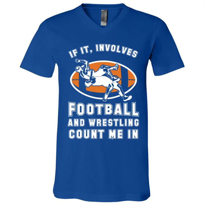 If It Involves Football And Wrestling Count Me In For Fans Great Gift V-Neck T-Shirt