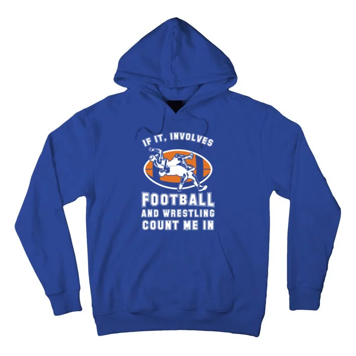 If It Involves Football And Wrestling Count Me In For Fans Great Gift Tall Hoodie