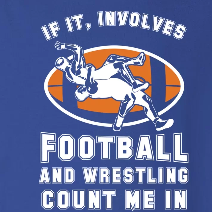 If It Involves Football And Wrestling Count Me In For Fans Great Gift Toddler Long Sleeve Shirt