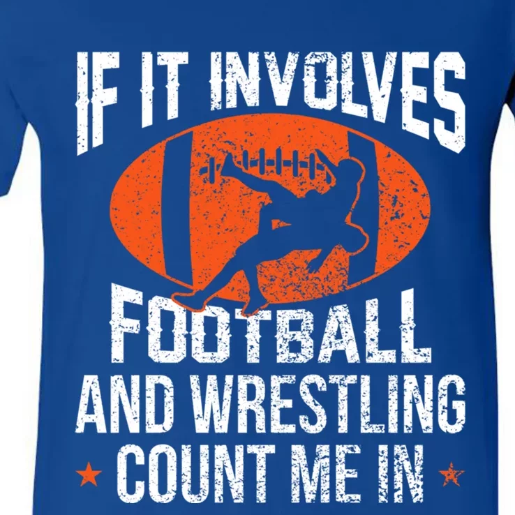 If It Involves Football And Wrestling Count Me Gift V-Neck T-Shirt