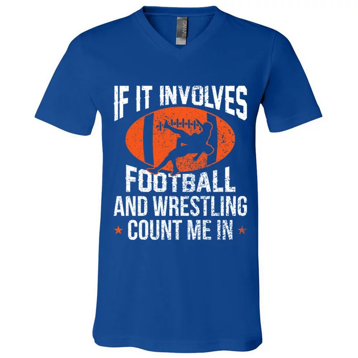 If It Involves Football And Wrestling Count Me Gift V-Neck T-Shirt