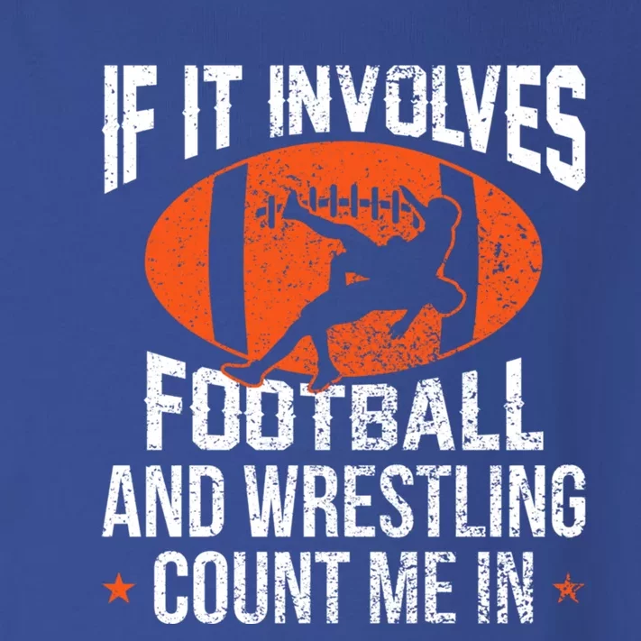 If It Involves Football And Wrestling Count Me Gift Toddler Long Sleeve Shirt