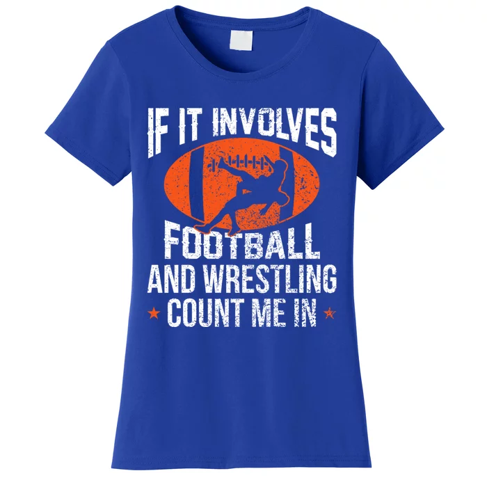 If It Involves Football And Wrestling Count Me Gift Women's T-Shirt