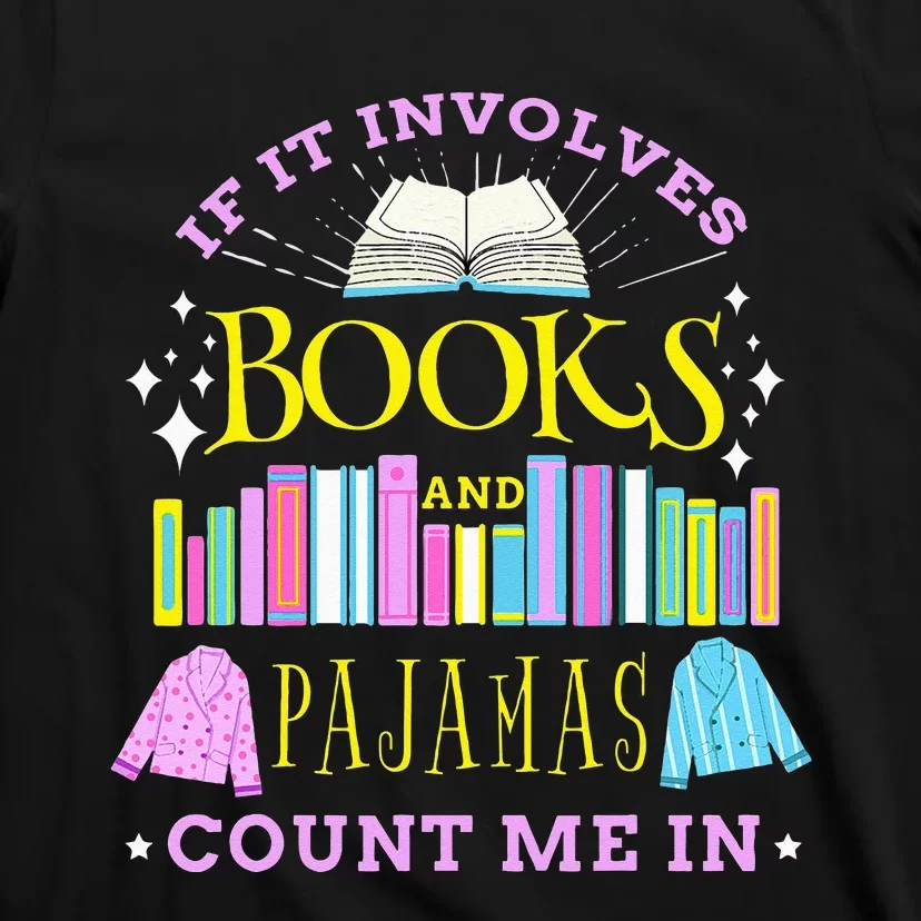 If It Involves Books and Pajamas Count Me In Librarian T-Shirt