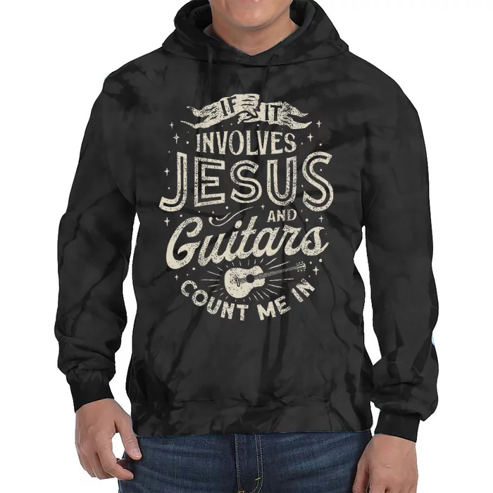 If It Involves Jesus And Guitars Guitarist Christian Music Tie Dye Hoodie