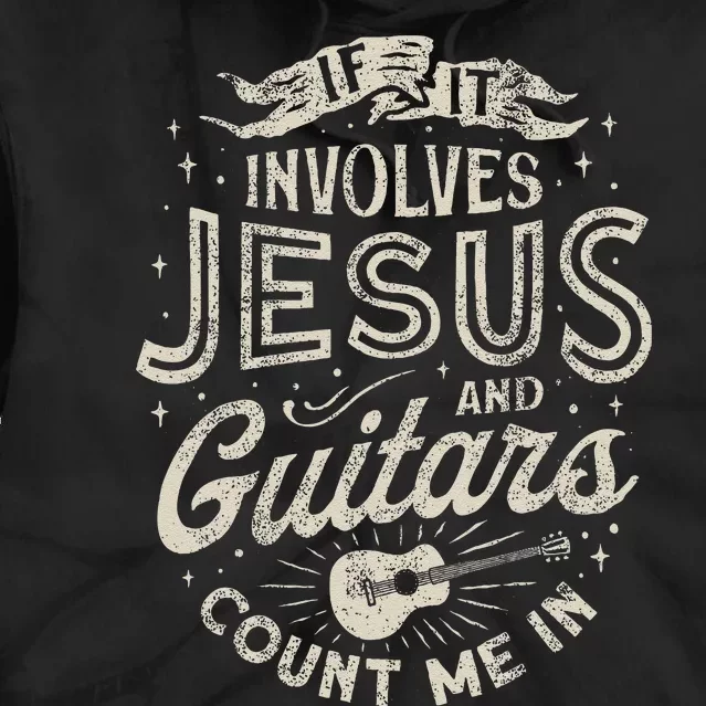 If It Involves Jesus And Guitars Guitarist Christian Music Tie Dye Hoodie