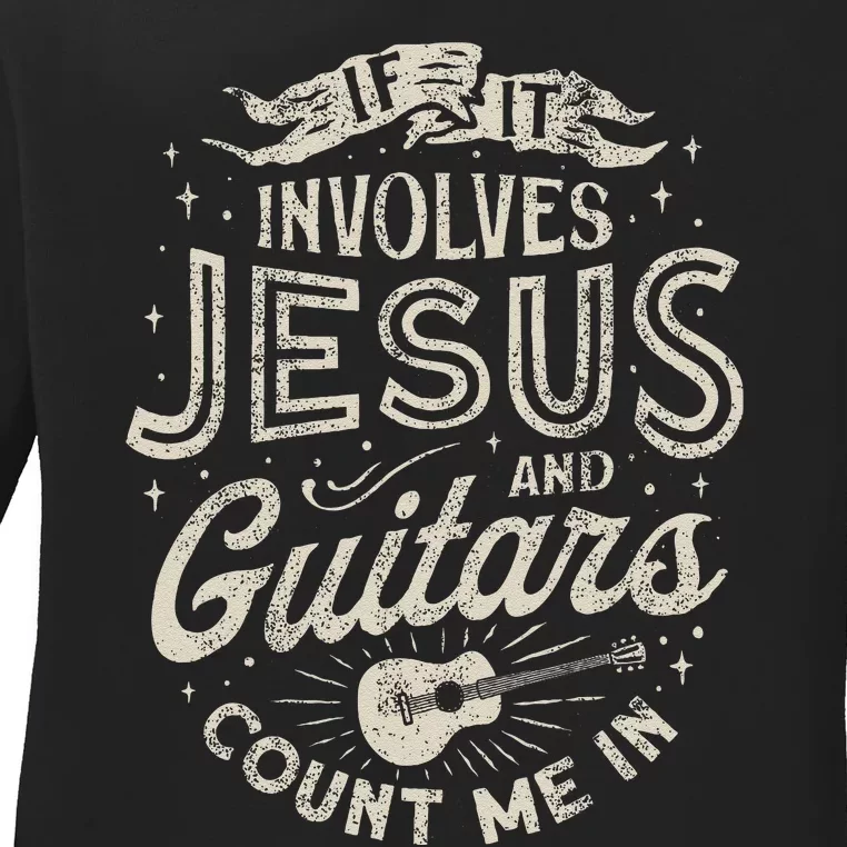 If It Involves Jesus And Guitars Guitarist Christian Music Ladies Long Sleeve Shirt