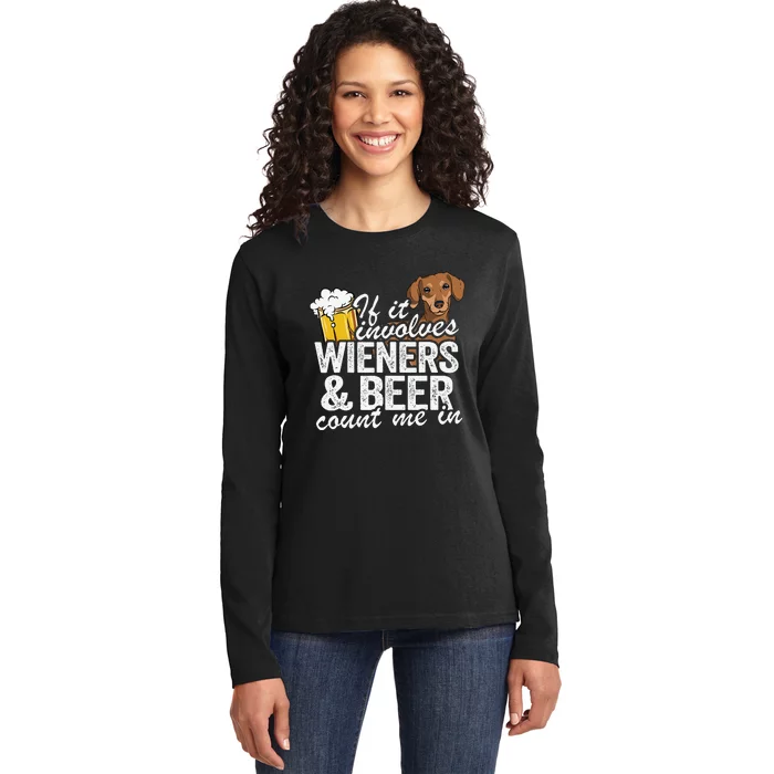 If It Involves Wieners & Beer Count Me In Doxie Dachshund Ladies Long Sleeve Shirt