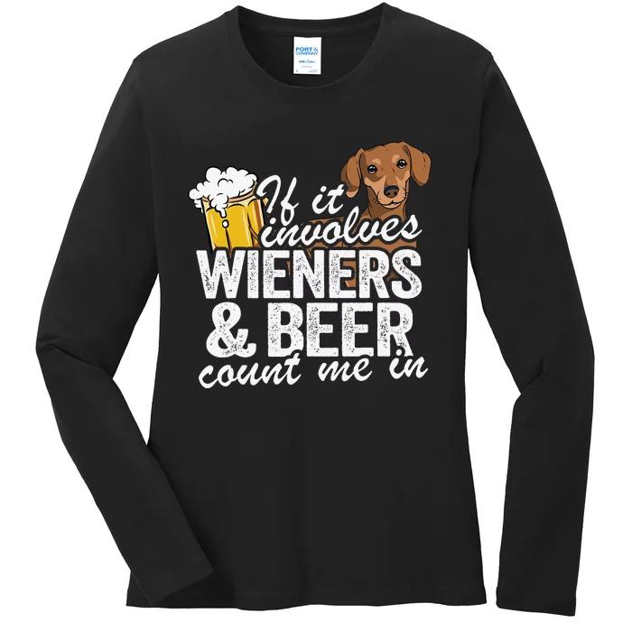 If It Involves Wieners & Beer Count Me In Doxie Dachshund Ladies Long Sleeve Shirt