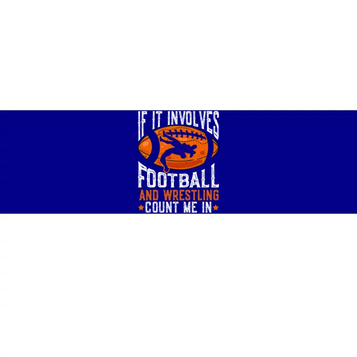 If It Involves Football And Wrestling Count Me Football Fan Gift Bumper Sticker