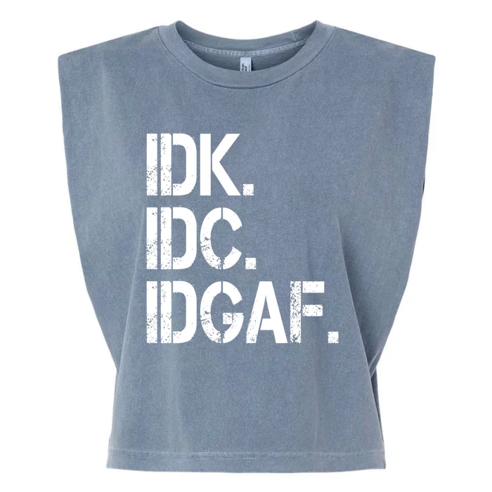 Idk Idc Idgaf Garment-Dyed Women's Muscle Tee