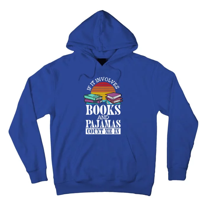 If It Involves Books And Pajamas Count Me In Book Lover Gift Tall Hoodie