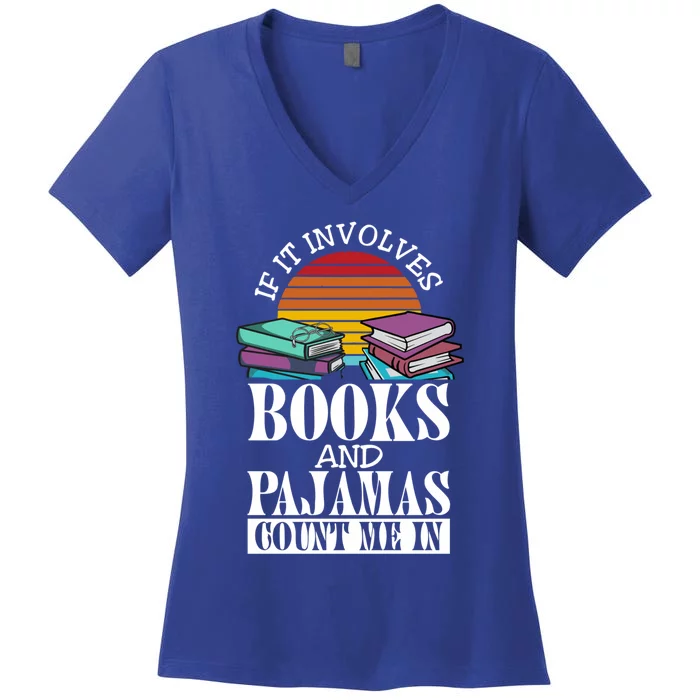 If It Involves Books And Pajamas Count Me In Book Lover Gift Women's V-Neck T-Shirt