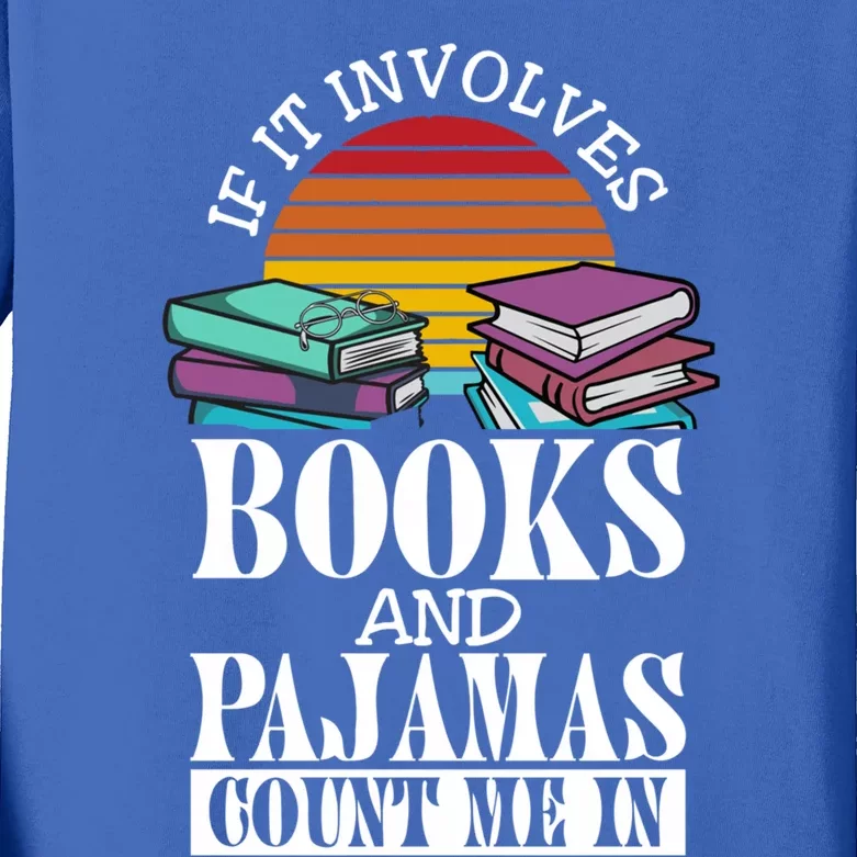 If It Involves Books And Pajamas Count Me In Book Lover Gift Kids Long Sleeve Shirt