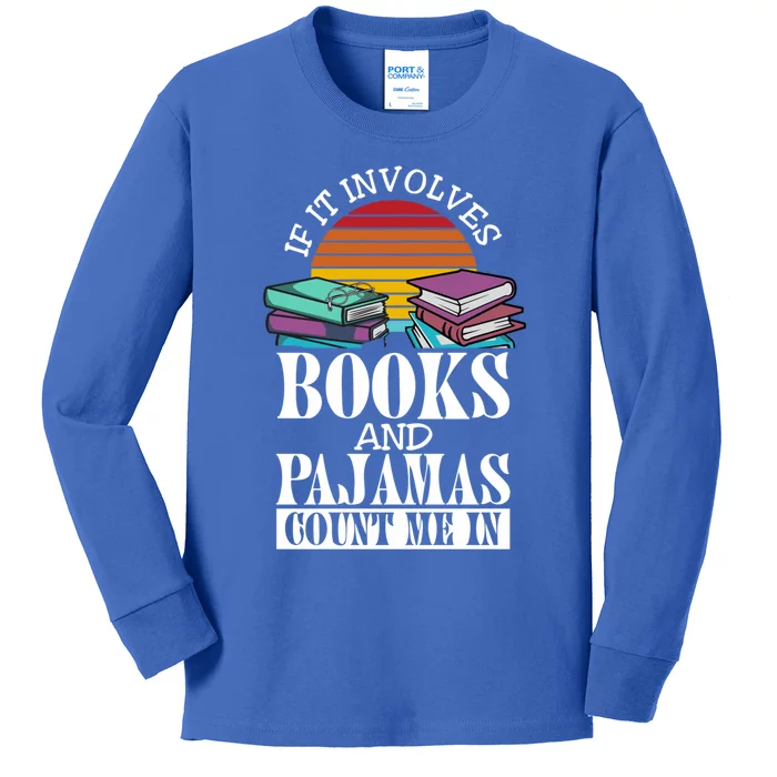 If It Involves Books And Pajamas Count Me In Book Lover Gift Kids Long Sleeve Shirt