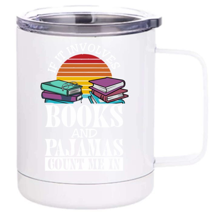 If It Involves Books And Pajamas Count Me In Book Lover Gift Front & Back 12oz Stainless Steel Tumbler Cup