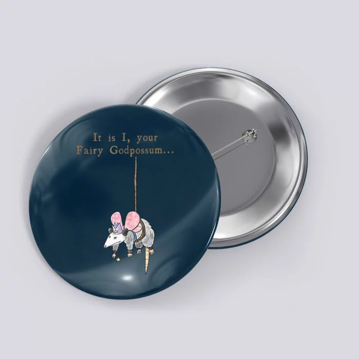 It Is I Your Fairy Godpossum Button