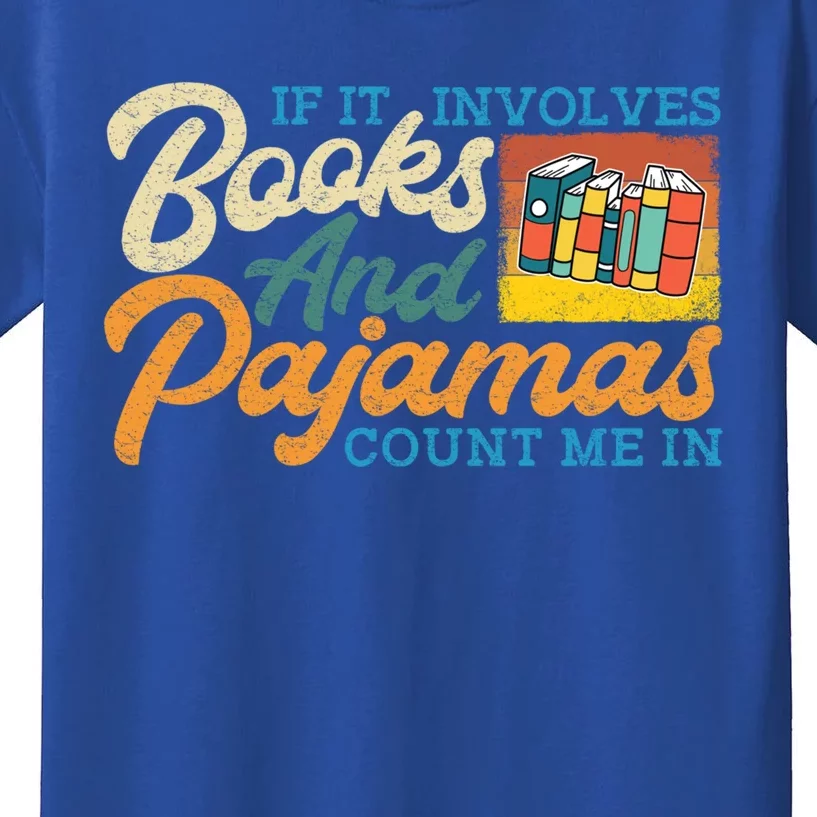 If It Involves Books And Pajamas Count Me In Book Lover Cool Gift Kids T-Shirt