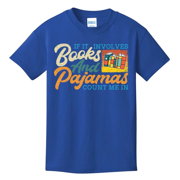 If It Involves Books And Pajamas Count Me In Book Lover Cool Gift Kids T-Shirt