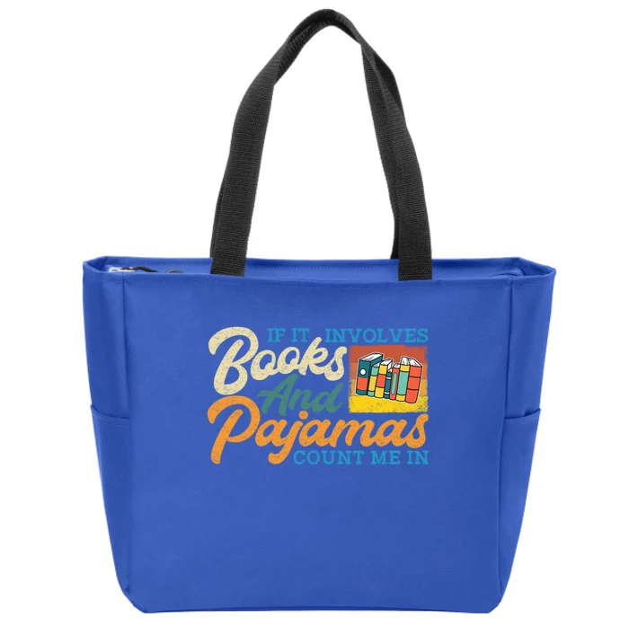 If It Involves Books And Pajamas Count Me In Book Lover Cool Gift Zip Tote Bag