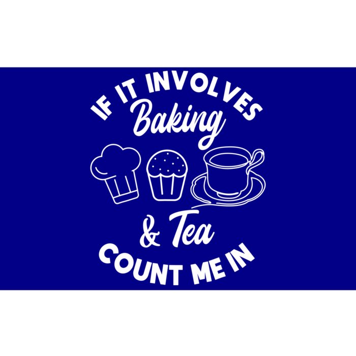 If It Involves Baking And Tea Count Me In Baker Pastry Chef Gift Bumper Sticker