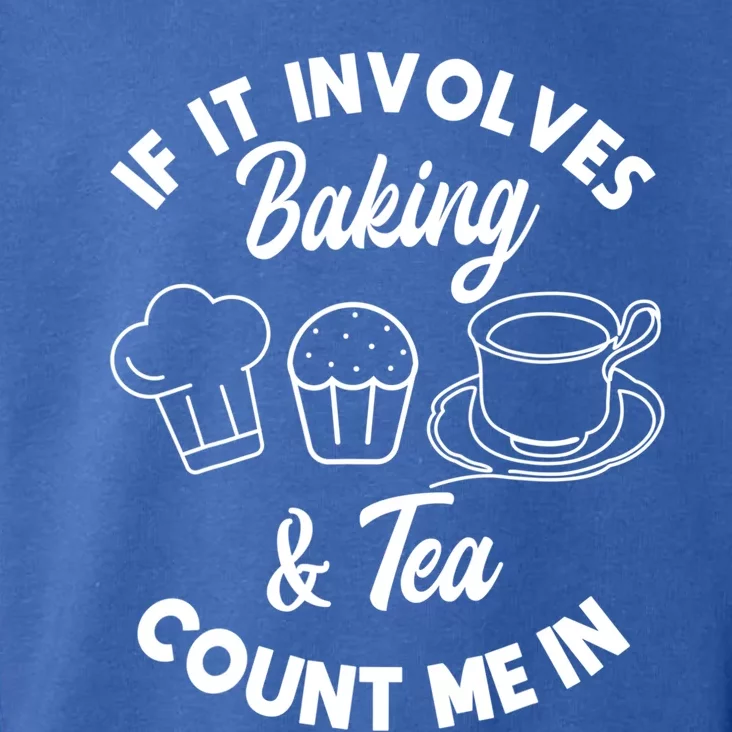 If It Involves Baking And Tea Count Me In Baker Pastry Chef Gift Toddler Hoodie