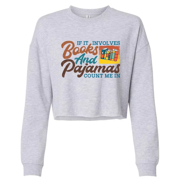 If It Involves Books And Pajamas Count Me In Book Lover Meaningful Gift Cropped Pullover Crew