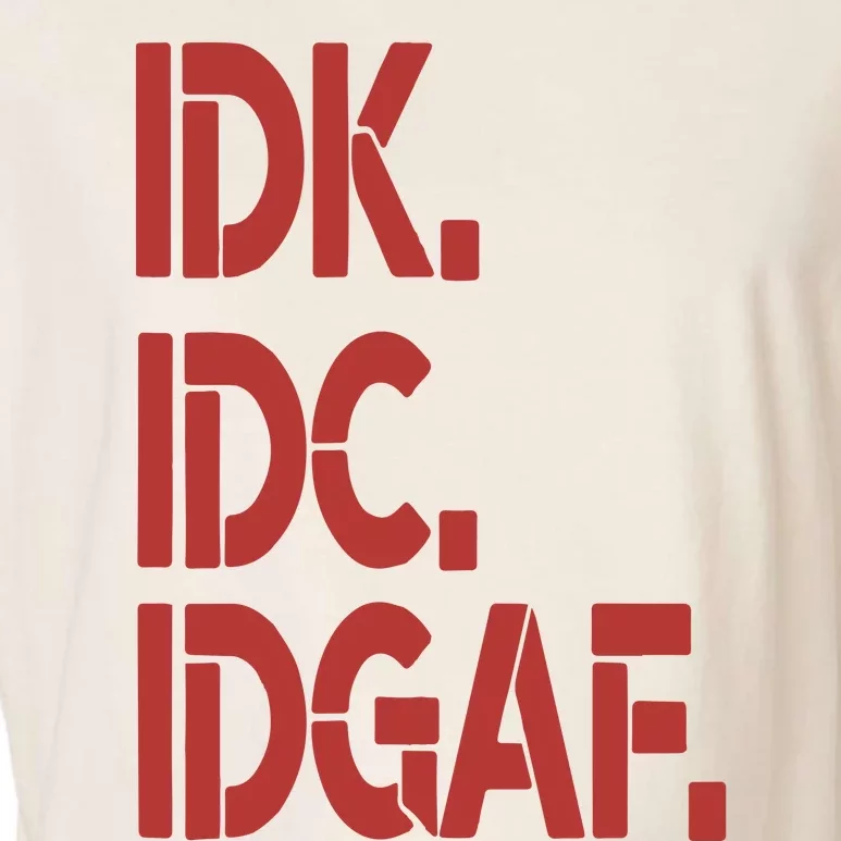 Idk Idc Idgaf Garment-Dyed Women's Muscle Tee