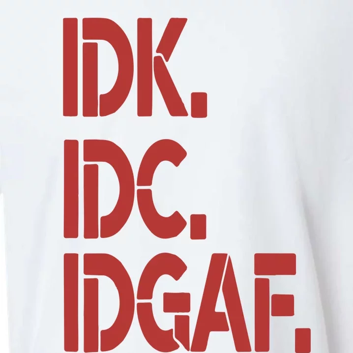 Idk Idc Idgaf Sueded Cloud Jersey T-Shirt