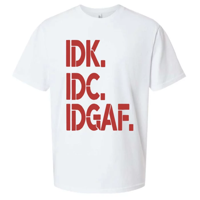 Idk Idc Idgaf Sueded Cloud Jersey T-Shirt