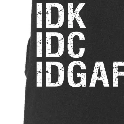 Idk Idc Idgaf Doggie 3-End Fleece Hoodie