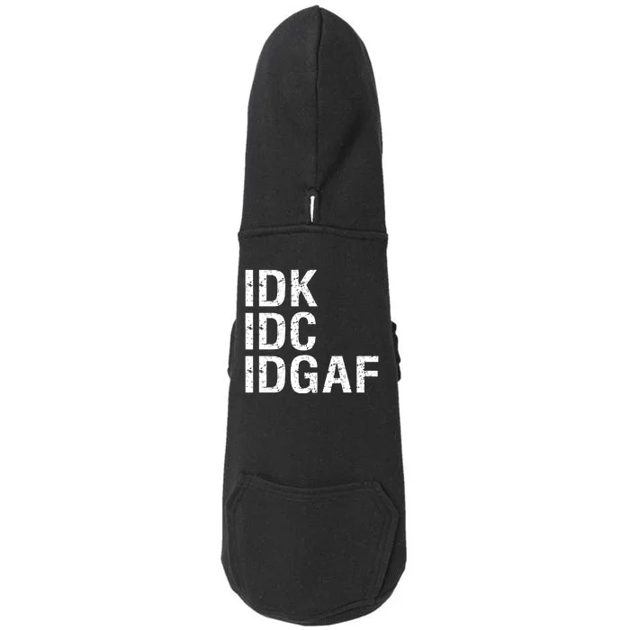 Idk Idc Idgaf Doggie 3-End Fleece Hoodie