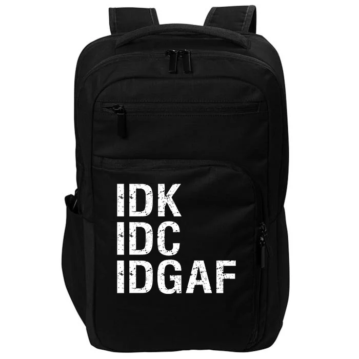 Idk Idc Idgaf Impact Tech Backpack