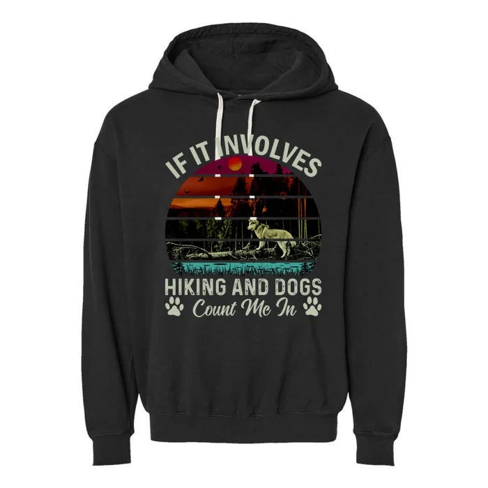 If It Involves Hiking And Dogs Count Me In Mountains Adventure Retro Vintage Garment-Dyed Fleece Hoodie