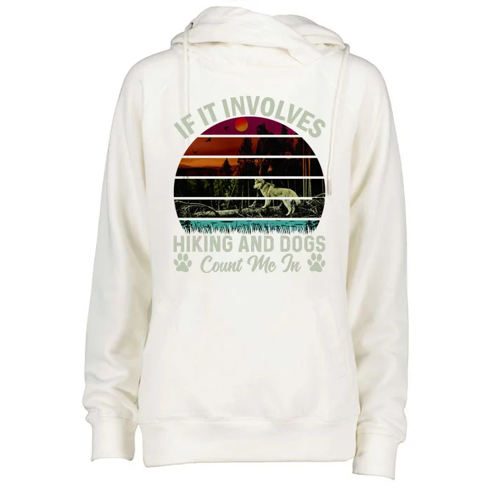 If It Involves Hiking And Dogs Count Me In Mountains Adventure Retro Vintage Womens Funnel Neck Pullover Hood