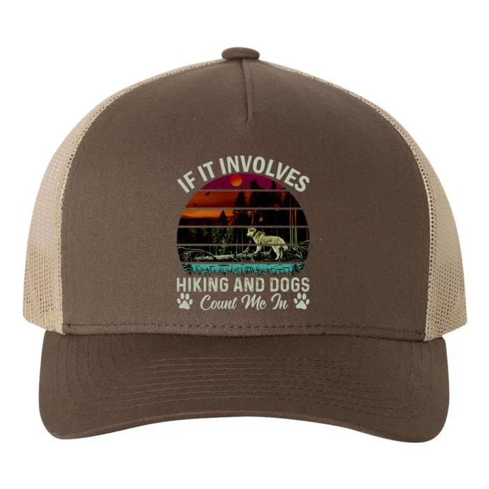 If It Involves Hiking And Dogs Count Me In Mountains Adventure Retro Vintage Yupoong Adult 5-Panel Trucker Hat