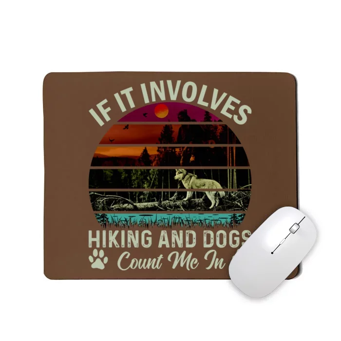 If It Involves Hiking And Dogs Count Me In Mountains Adventure Retro Vintage Mousepad